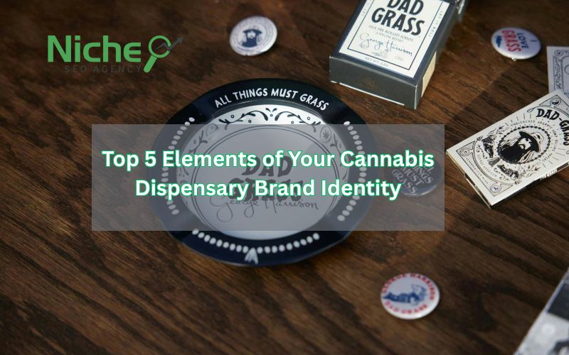 Top 5 Elements of Your Cannabis Dispensary Brand Identity