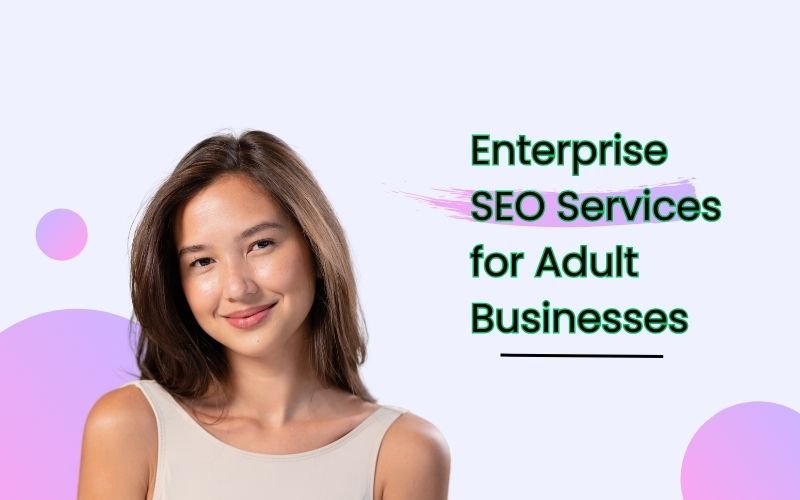 Enterprise SEO Services for Adult Businesses