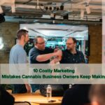 10 Costly Marketing Mistakes Cannabis Business Owners Keep Making